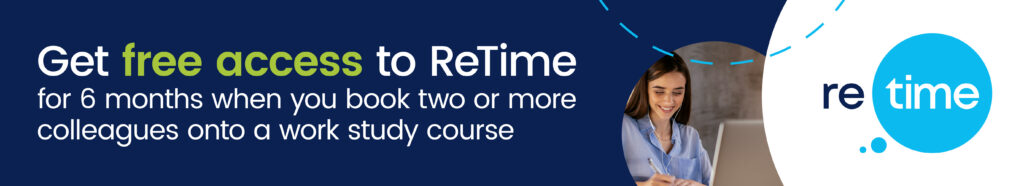 Get free access to ReTime for 6 months when you book two or more colleagues onto a work study course